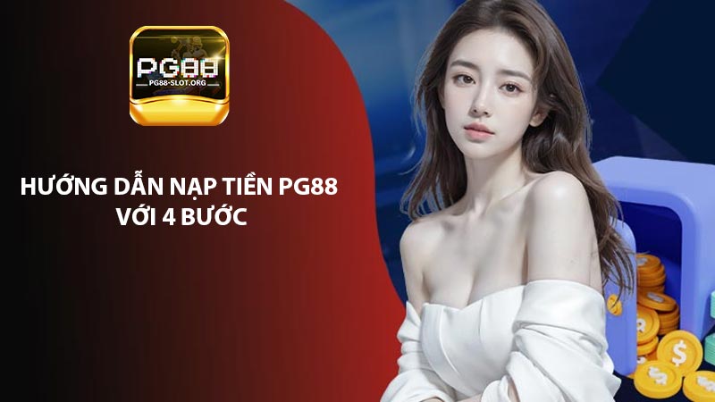 Hướng dẫn nạp tiền PG88 với 4 bước
