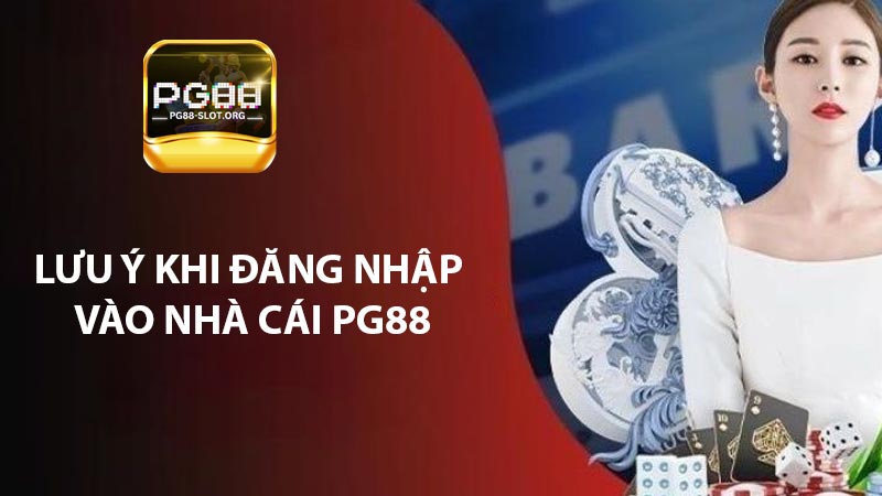 Lưu ý khi đăng nhập vào nhà cái PG88