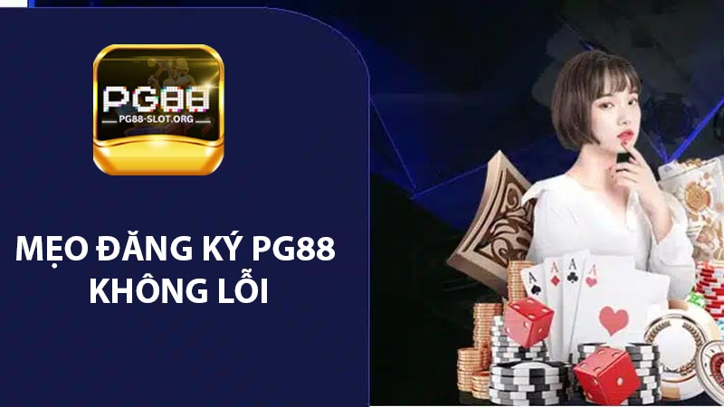 Mẹo đăng ký PG88 không lỗi